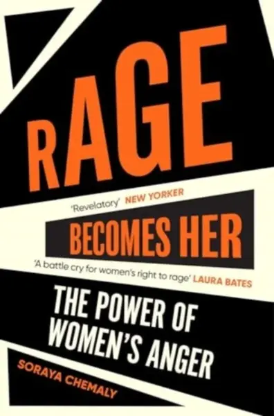 Rage Becomes Her - Soraya Chemaly