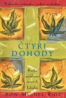 Čtyři dohody - Kniha moudrosti starých Toltéků - Don Miguel Ruiz