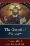 The Gospel of Matthew - Peter Williamson, Mary Healy, Curtis Mitch, Edward Sri