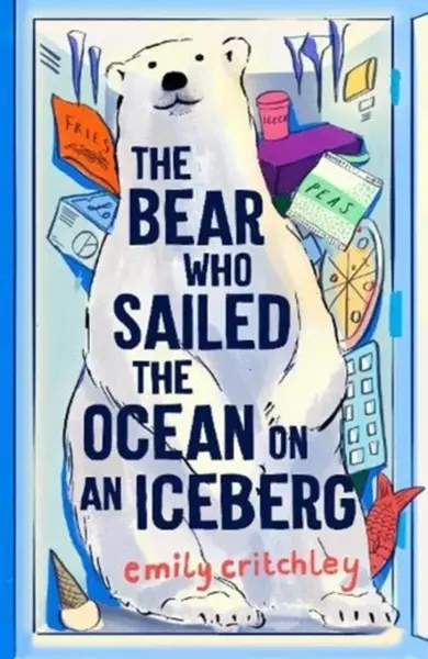The Bear who Sailed the Ocean on an Iceberg - Emily Critchley