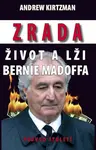 Zrada, život a lži Bernie Madoffa (poškozená) - Kirtzman Andrew