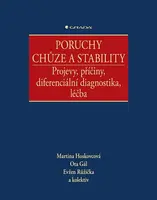 Poruchy chůze a stability - Projevy, příčiny, diferenciální diagnostika, léčba - Martina Hoskovcová