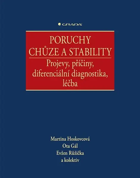 Poruchy chůze a stability - Projevy, příčiny, diferenciální diagnostika, léčba - Martina Hoskovcová