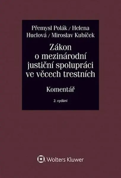 Zákon o mezinárodní justiční spolupráci ve věcech trestních - Přemysl Polák, Miroslav Kubíček, Helena Huclová