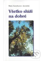 Všetko slúži na dobre - Mária Danieliszová - Jesenická