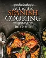 Authentic Spanish Cooking - Julie Neville