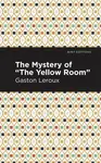 The Mystery of the "Yellow Room" - Gaston Leroux