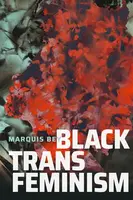 Black Trans Feminism - Marquis Bey