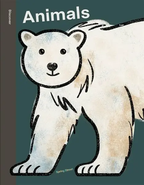 Spring Street Discover: Animals - Boxer Books