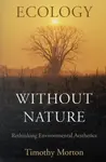Ecology without Nature - Timothy Morton