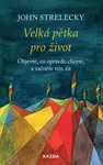 Velká pětka pro život - John P. Strelecky