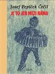 Je to jen mezi náma - Richard Pecha, Josef Pepíček  Čečil