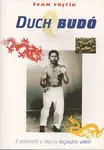Duch Budó - O podstatě a smyslu bojových umění (poškozená) - Ivan Fojtík