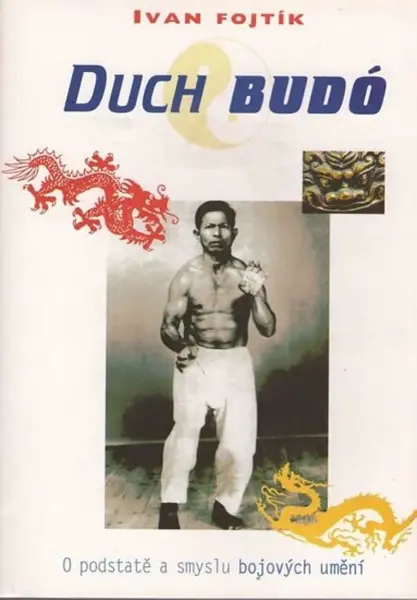 Duch Budó - O podstatě a smyslu bojových umění (poškozená) - Ivan Fojtík