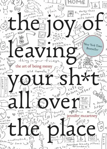 The Joy of Leaving Your Sh*t All Over the Place - Jennifer McCartney