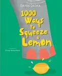 1000 Ways to Squeeze a Lemon - Danai Daska