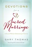 Devotions for a Sacred Marriage - Gary Thomas