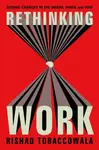 Rethinking Work - Rishad Tobaccowala