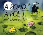 A Pond, a Poet, and Three Pests - Caroline Adderson