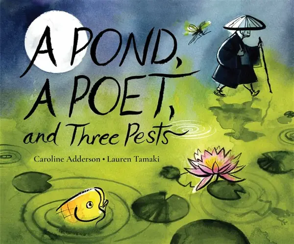 A Pond, a Poet, and Three Pests - Caroline Adderson