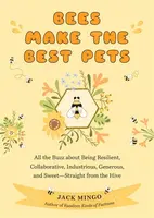 Bees Make the Best Pets - Jack Mingo