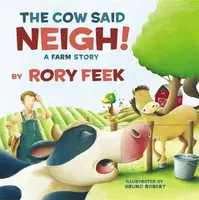 The Cow Said Neigh! (board book) - Rory Feek