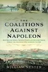 The Coalitions against Napoleon - William Nester