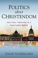 Politics after Christendom - David VanDrunen