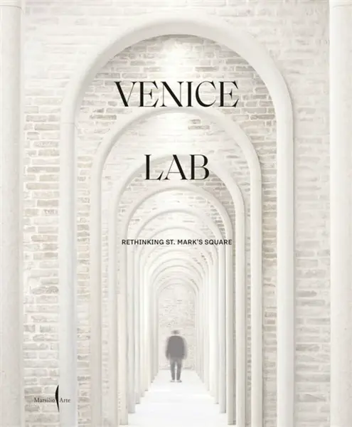 Venice Lab: Reconsidering St. Markâ€™s Square