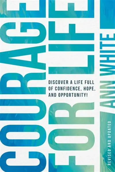 Courage For Life - Ann White