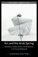 Art and the Arab Spring - Siobhan  Shilton