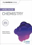 My Revision Notes: WJEC GCSE Chemistry - Jeremy Pollard, Adrian Schmit