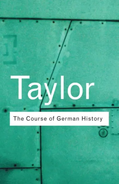 The Course of German History - Alan John Percivale Taylor