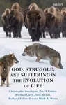 God, Struggle, and Suffering in the Evolution of Life - Dr Bethany  Sollereder, Rev Dr Michael  Lloyd, Professor Paul S.  Fiddes, Mark R.  Wynn, Dr. C