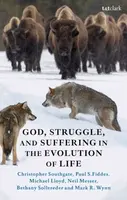 God, Struggle, and Suffering in the Evolution of Life - Dr Bethany  Sollereder, Rev Dr Michael  Lloyd, Professor Paul S.  Fiddes, Mark R.  Wynn, Dr. C