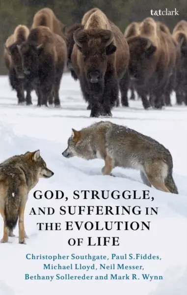 God, Struggle, and Suffering in the Evolution of Life - Dr Bethany  Sollereder, Rev Dr Michael  Lloyd, Professor Paul S.  Fiddes, Mark R.  Wynn, Dr. C