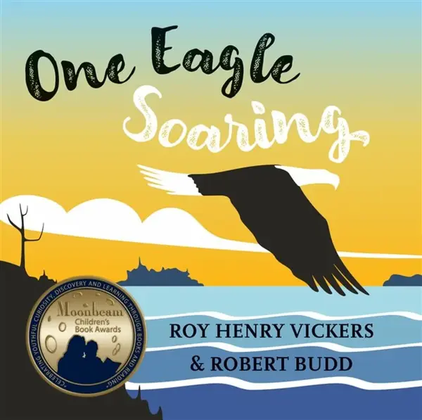 One Eagle Soaring - Robert Budd, Roy Henry Vickers