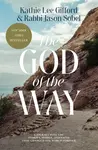 The God of the Way - Rabbi Jason Sobel, Kathie Lee Gifford