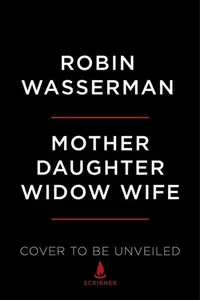 Mother Daughter Widow Wife - Robin Wasserman