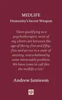 Midlife: Humanity's Secret Weapon - Andrew Jamieson