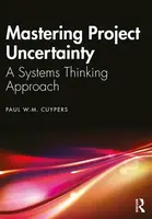 Mastering Project Uncertainty - Paul Cuypers