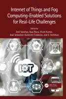 Internet of Things and Fog Computing-Enabled Solutions for Real-Life Challenges