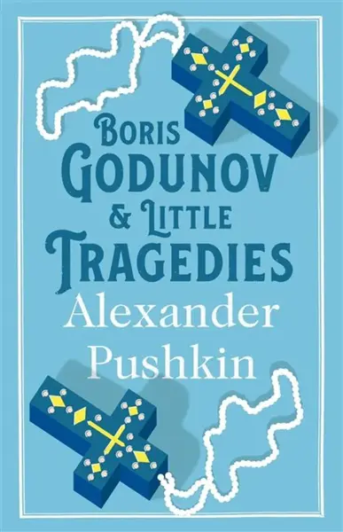 Boris Godunov and Little Tragedies - Alexander Pushkin