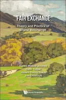 Fair Exchange: Theory And Practice Of Digital Belongings - Carlos  Molina-jimenez, Jon  Crowcroft, Hazem Danny  Nakib, Dann R  Toliver