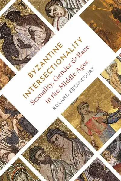 Byzantine Intersectionality - Roland Betancourt