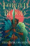 The Forged by Blood - Ehigbor Okosun