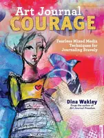 Art Journal Courage - Dina Wakley