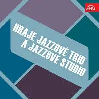 Jazzové trio, Jazzové studio – Hraje Jazzové trio a Jazzové studio