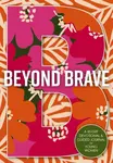 Beyond Brave - Zondervan