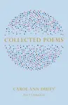 Collected Poems - Duffy Carol Ann